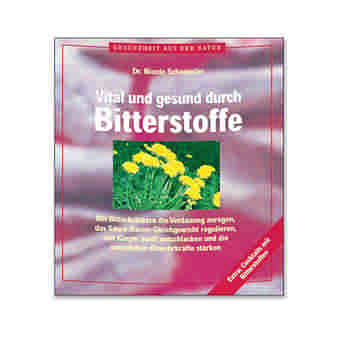 Vital und Gesund durch Bitterstoffe - Dr. Schänzler